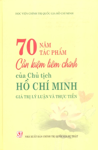 70 năm tác phẩm Cần kiệm liêm chính của Chủ tịch Hồ Chí Minh - Giá trị lý luận và thực tiễn